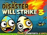 Disaster Will Strike 3